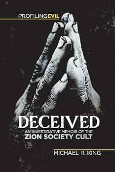 Amazon.com: Deceived: An Investigative Memoir of the Zion Society Cult: 9781736237410: King, Michael R.: Books
